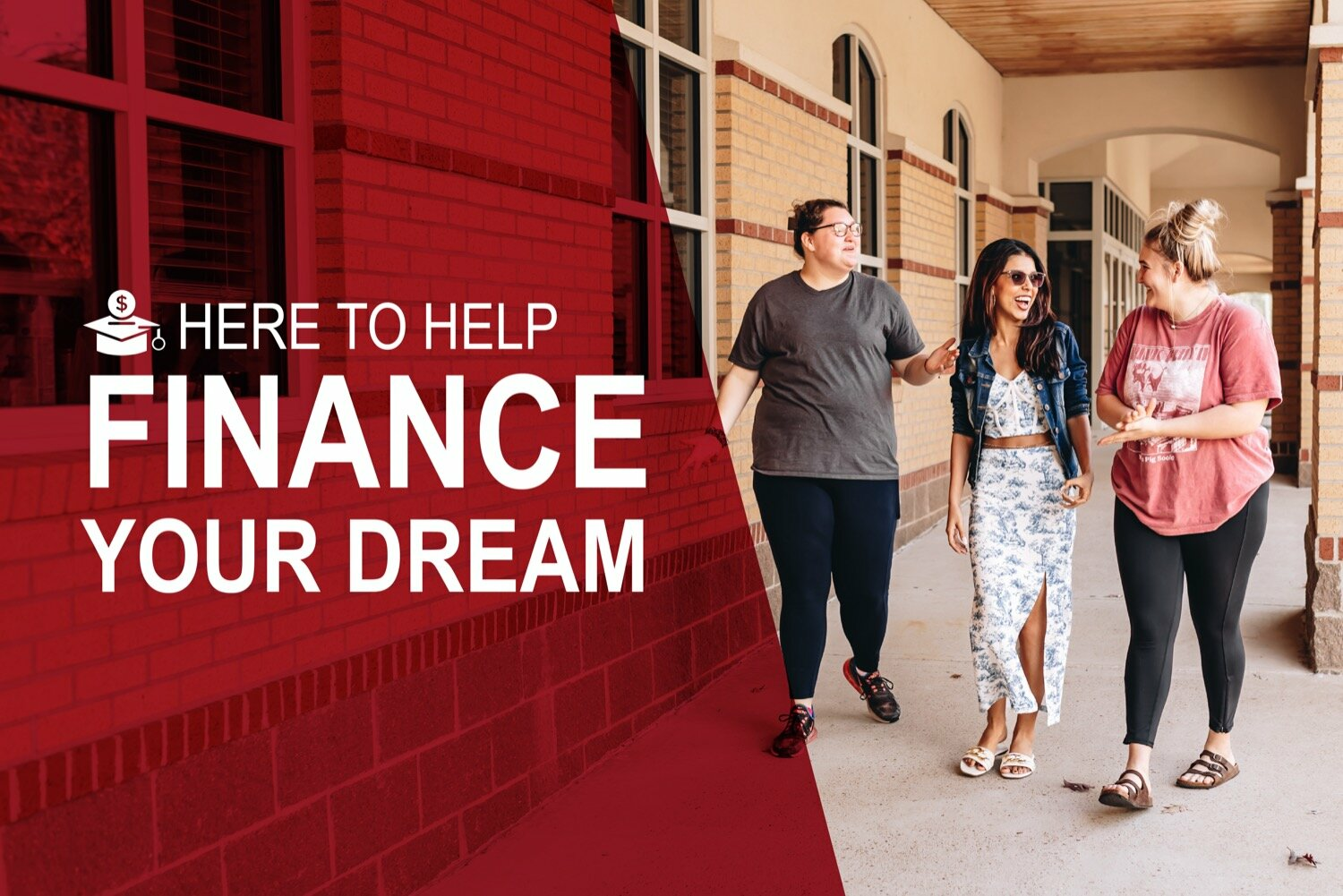 Promotional graphic featuring three students walking and talking outside a campus building, alongside a red overlay with the text “Here to Help Finance Your Dream.”