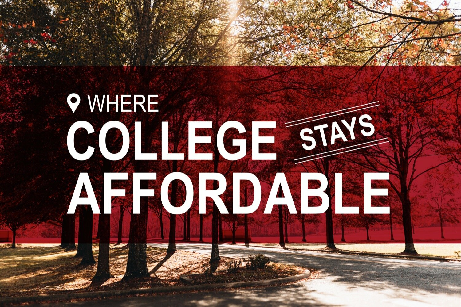Promotional graphic showing a tree-lined campus road with a red overlay and the text “Where College Stays Affordable.”
